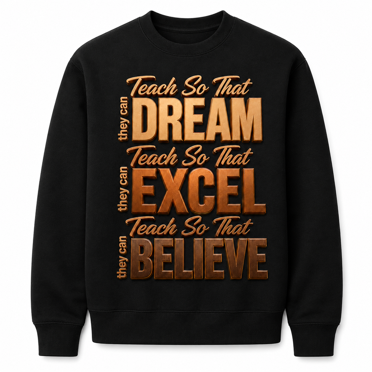 Teach So That They Can Dream Excel Believe Sweatshirt