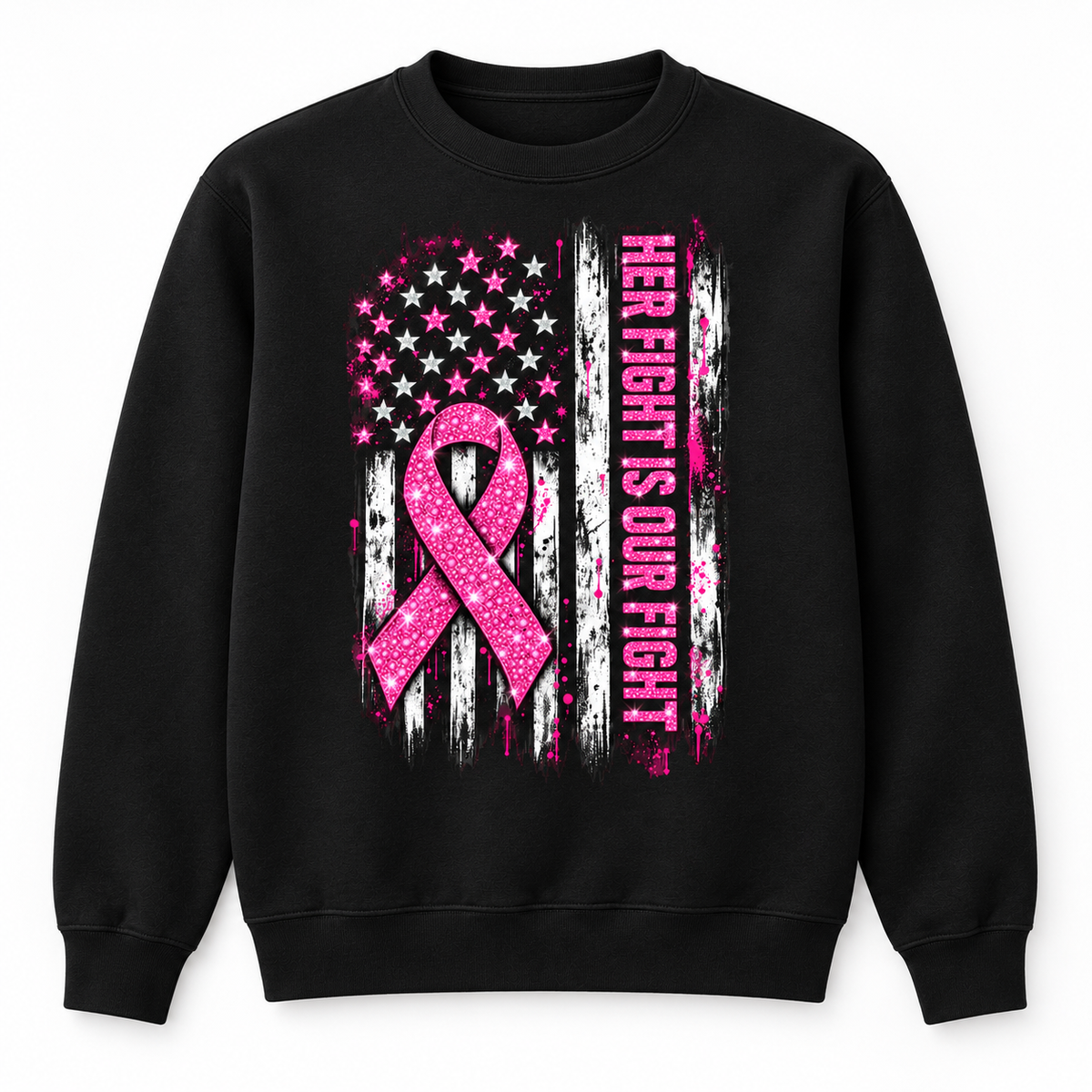 Black crewneck with a large sparkling pink ribbon, star flag, and vertical Her Fight Is Our Fight lettering