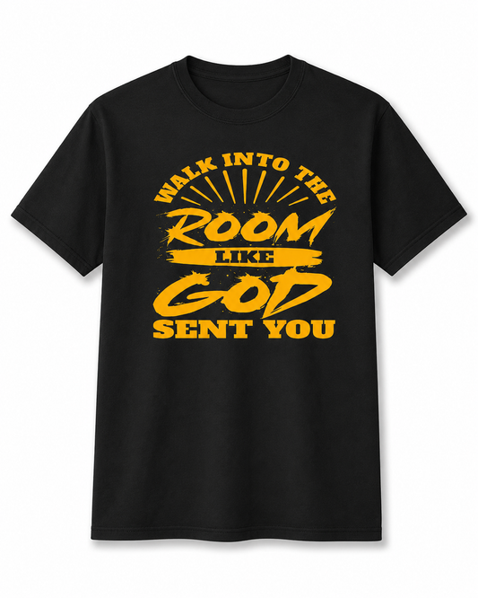 Walk Into The Room Like God Sent You T-Shirt